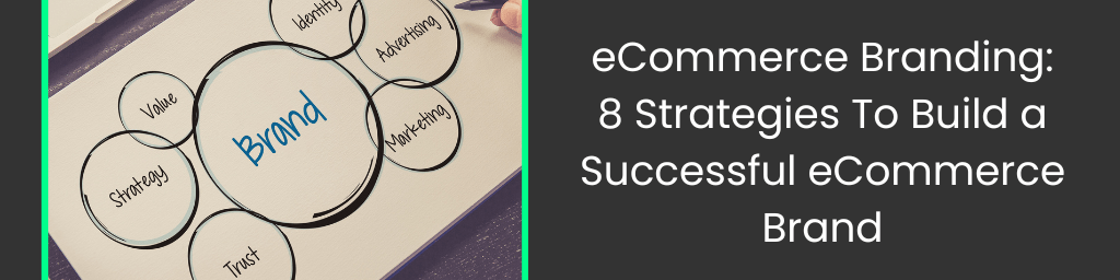 ecommerce branding: 8 strategies