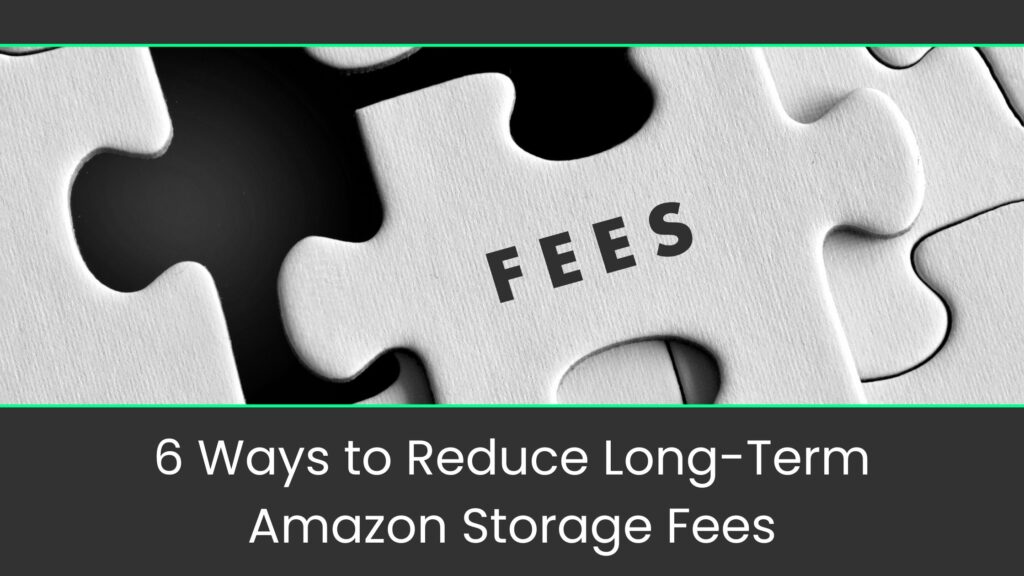 6 Ways to Reduce Long-Term Amazon Storage Fees